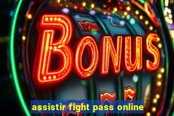 assistir fight pass online